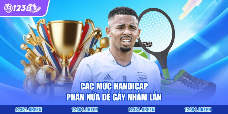 Các mức handicap phân nửa dễ gây nhầm lẫn