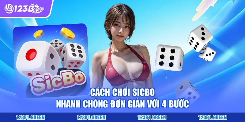 Cách chơi sicbo nhanh chóng đơn giản với 4 bước