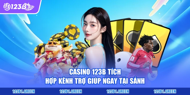 Casino 123B tích hợp kênh trợ giúp ngay tại sảnh