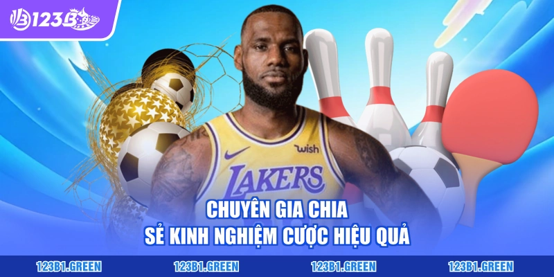 Chuyên gia chia sẻ kinh nghiệm cược hiệu quả