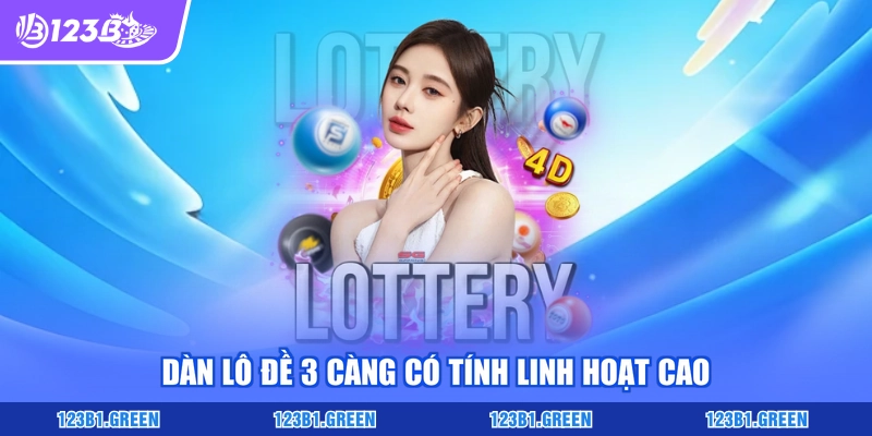 Dàn lô đề 3 càng có tính linh hoạt cao
