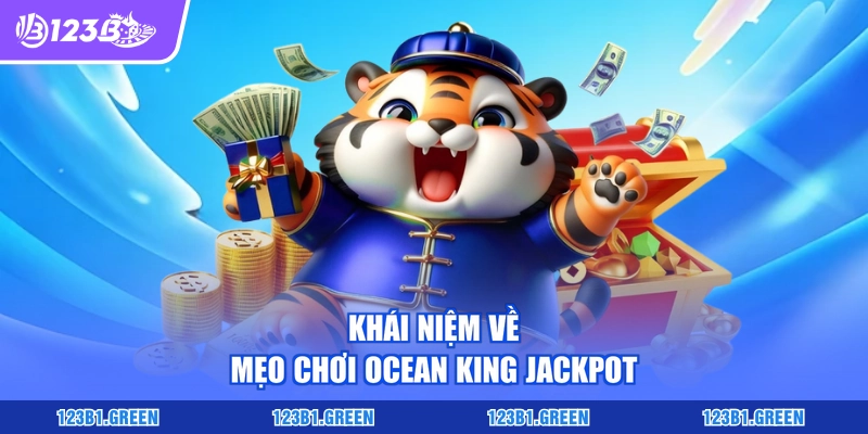 Khái niệm về mẹo chơi Ocean King Jackpot