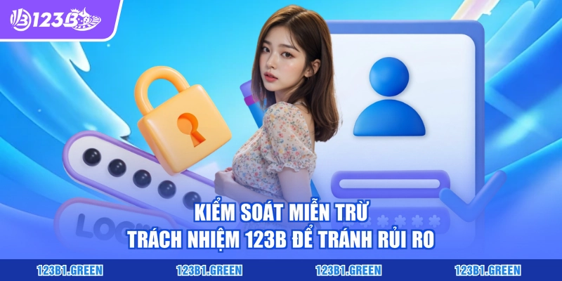 Kiểm soát miễn trừ trách nhiệm 123b để tránh rủi ro