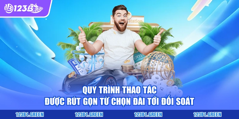 Quy trình thao tác được rút gọn từ chọn đài tới đối soát