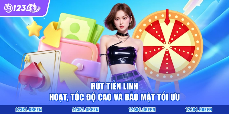 Rút tiền linh hoạt, tốc độ cao và bảo mật tối ưu