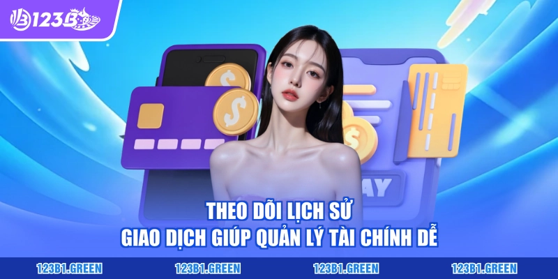 Theo dõi lịch sử giao dịch giúp quản lý tài chính dễ