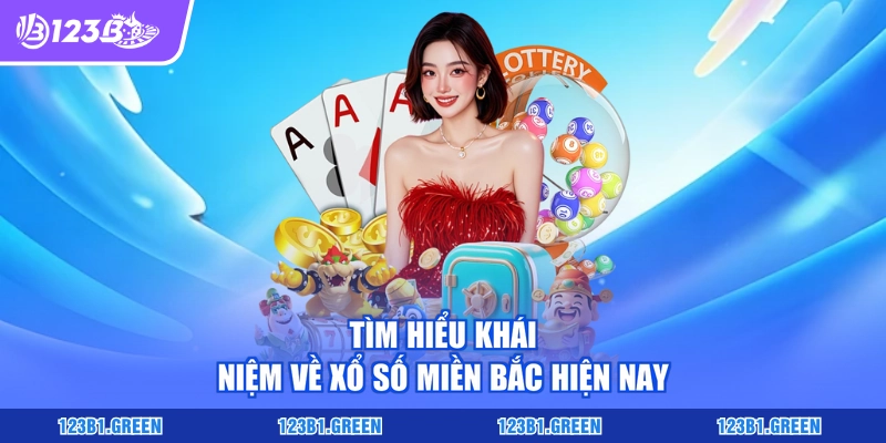 Tìm hiểu khái niệm về xổ số miền bắc hiện nay