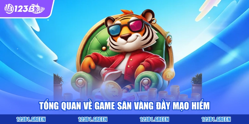 Tổng quan về game săn vàng đầy mạo hiểm