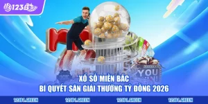 Xổ Số Miền Bắc - Bí Quyết Săn Giải Thưởng Tỷ Đồng 2026